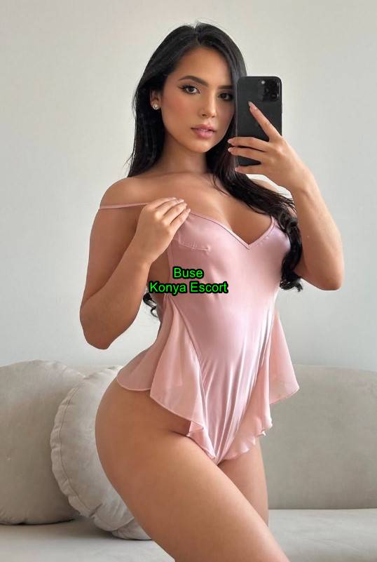 konyaescortbuse-1 Konya Escort Buse Fiziğim Ve Fantazilerim İle Aklını Başından Alırım